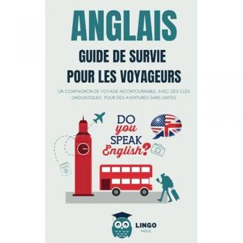 Guide de Survie Linguistique pour Voyageurs: Compagnon Incontournable avec Clés Linguistiques pour Aventures Sans Limites