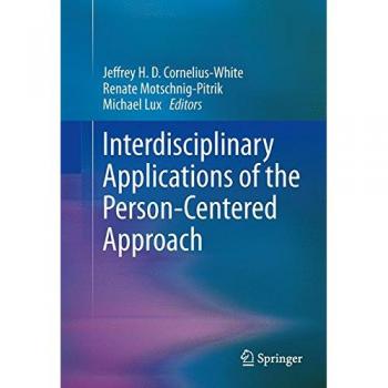 Interdisciplinary Applications of the Person-Centered Approach, Jeffrey H.  ...