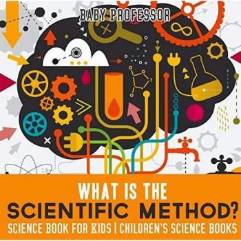 What is the Scientific Method? Science Book for Kids Children's Science Books