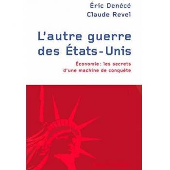 L'autre guerre des Etats-Unis : Economie : les secrets d'une machine de conquête (Hors Collection)