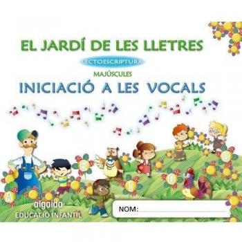 El jardí de les lletres. Lectoescriptura. Iniciació a les vocals 3 anys. Majúscules (Tapa blanda).