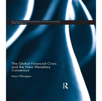 The Global Financial Crisis and the New Monetary Consensus