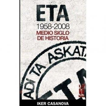 Iker Casanova Alonso Eta, 1958-2008 : Medio Siglo De Historia (Orreaga)