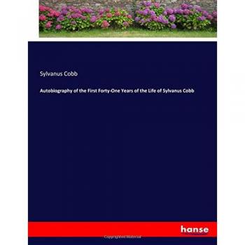 Cobb, Sylvanus: Autobiography of the First Forty-One Years of the Life of Sylvanus Cobb