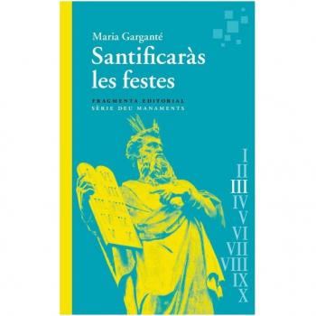Santificaràs les festes: Deu Manaments