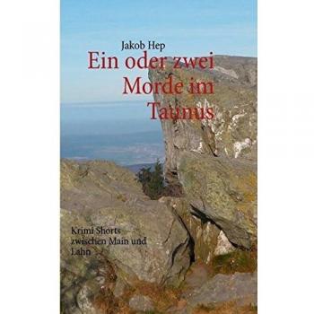 Ein oder zwei Morde im Taunus: Krimi Shorts zwischen Main und Lahn