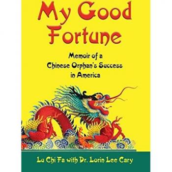 MY GOOD FORTUNE: Memoir of a Chinese Orphan's Success in America