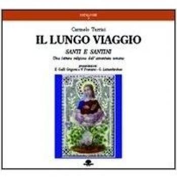 Il lungo viaggio. Santi e santini. Una lettura religiosa dell'avventura umana