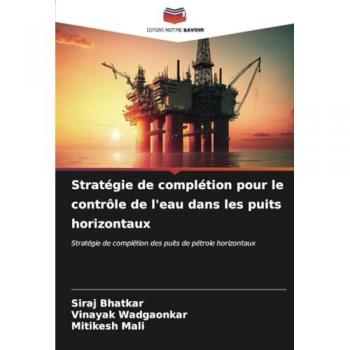Bhatkar, Siraj: Stratégie de complétion pour le contrôle de l'eau dans les puits horizontaux