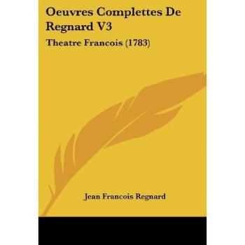 Oeuvres Complettes de Regnard V3: Theatre Francois (1783)