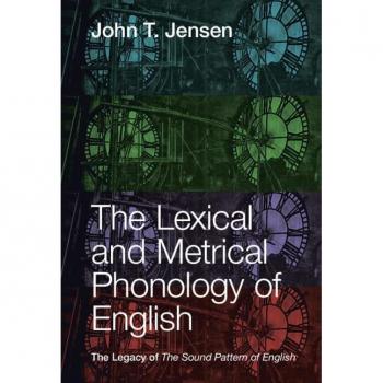 Jensen, John T.: The Lexical and Metrical Phonology of English