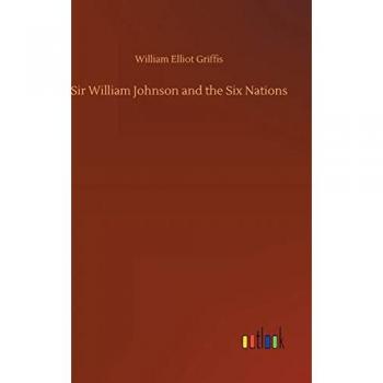Sir William Johnson and the Six Nations