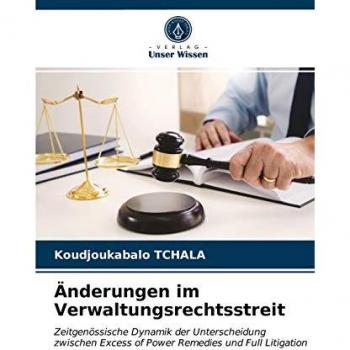 Änderungen im Verwaltungsrechtsstreit: Zeitgenössische Dynamik der Unterscheidung zwischen Excess of Power Remedies und Full Litigation
