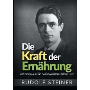Die kraft der ernährung. Wie die ernährung das bewusstsein beeinflusst