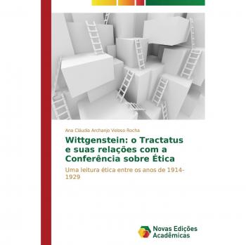 Archanjo Veloso Rocha, Ana Cláudia: Wittgenstein: o Tractatus e suas relações com a Conferência sobre Ética