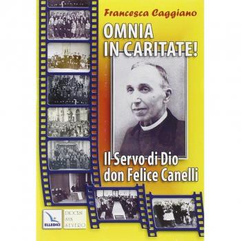 Omnia in caritate!. Il Servo di Dio don Felice Canelli