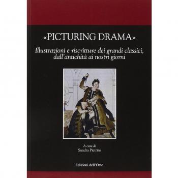 Picturing drama. Illustrazioni e riscriture dei grandi classici, dall'antichità ai nostri giorni. Ediz. italiana, francese e inglese. Con CD-ROM