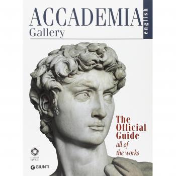 Accademia Gallery. The Official Guide. All of the Works. Ediz. illustrata