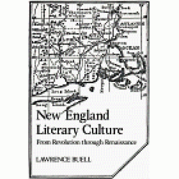 Lawrence Buell New England Literary Culture: From Revolution Through Renaissance (Cambridge Studies In American Literature And Culture, Band 15)