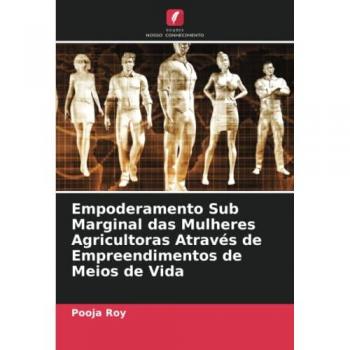 Empoderamento Sub Marginal das Mulheres Agricultoras Através de Empreendimentos de Meios de Vida