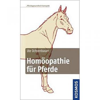 Homöopathie für Pferde: Pferdegesundheit kompakt