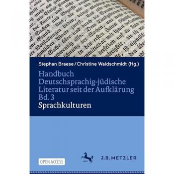 Handbuch Deutschsprachig-jüdische Literatur seit der Aufklärung Bd. 3: Sprachkulturen