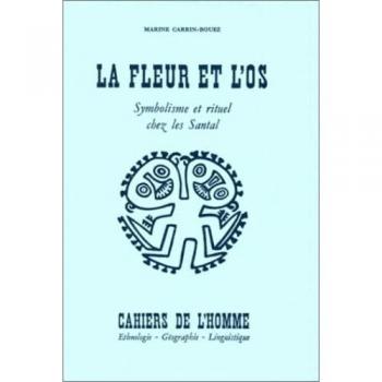 La fleur et l'os symbolisme et rituel chez les santals