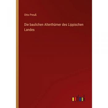 Preuß, Otto: Die baulichen Alterthümer des Lippischen Landes