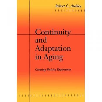 Atchley, Robert C.: Continuity and Adaptation in Aging