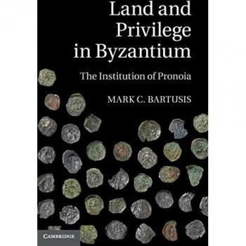 Bartusis, Mark C.: Land and Privilege in Byzantium
