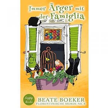 Beate Boeker Immer Ärger Mit Der Famiglia: Florentinische Morde Nr. 8
