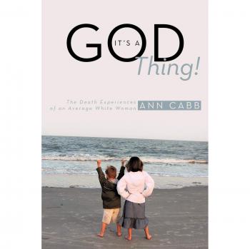 It's a GOD Thing! The Death Experiences of an Average White Woman