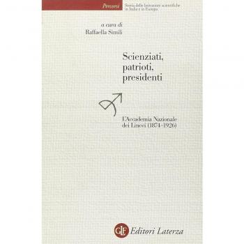 Scienziati, patrioti, presidenti. L'Accademia Nazionale dei Lincei