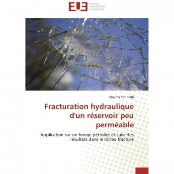 Fracturation hydraulique d'un réservoir peu perméable: Application sur un forage pétrolier et suivi des résultats dans le milieu fracturé (Omn.Univ.Europ.)