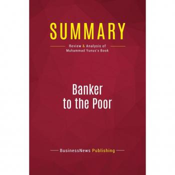 Summary: Banker to the Poor : Review and Analysis of Muhammad Yunus's Book