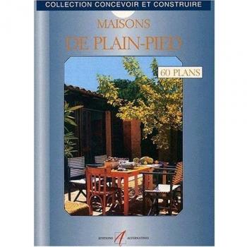 Maisons de plain-pied. 60 plans libres d'utilisation (Concevoir&Const/Plan)