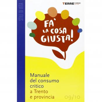 Fa' la cosa giusta! Guida pratica al consumo critico e agli stili di vita sostenibili nella provincia di Trento