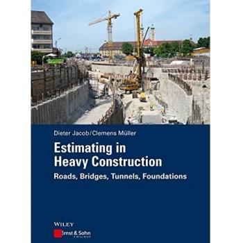 Estimating in Heavy Construction: Roads, Bridges, Tunnels, Foundations