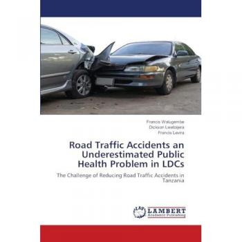 Road Traffic Accidents an Underestimated Public Health Problem in LDCs: The Challenge of Reducing Road Traffic Accidents in Tanzania