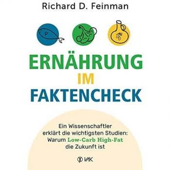 Feinman, Richard David Ernährung Im Faktencheck: Ein Wissenschaftler Erklärt Die Wichtigsten Studien: Warum Low-Carb High-Fat Die Zukunft Ist