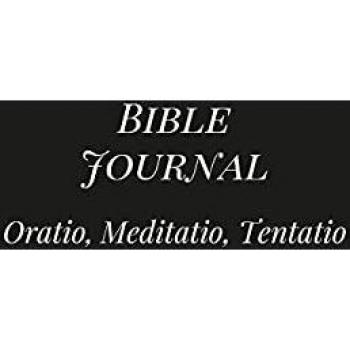 Bible Journal: Oratio, Meditatio, Tentatio