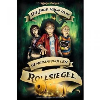 Die Jagd nach dem geheimnisvollen Rollsiegel: Abenteuer-Jugendbuch für coole Jungen und abenteuerlustige Mädchen