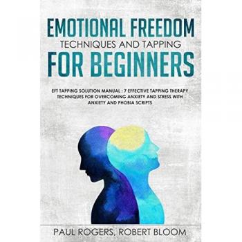 Paul Rogers Emotional Freedom Techniques and Tapping for Beginners