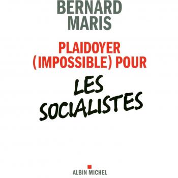 Plaidoyer (impossible) pour les socialistes