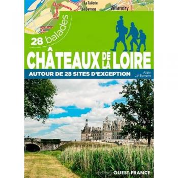 ChÃ¢teaux de la Loire autour de 28 sites d'exception : 28 balades