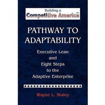 Pathway to Adaptability: Executive Lean and the Eight Steps to the Adaptive Enterprise