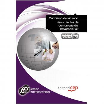 CUADERNO DEL ALUMNO HERRAMIENTAS DE COMUNICACIÓN: POWERPOINT XP.. FORMACIÓN PARA EL EMPLEO