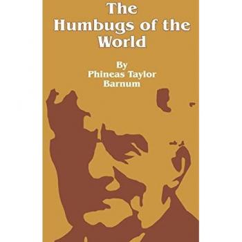 Barnum, Phineas Taylor: The Humbugs of the World