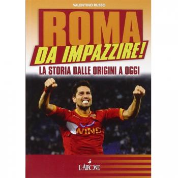 Roma da impazzire! La storia dalle origini a oggi
