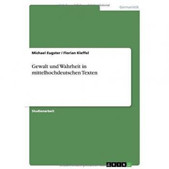 Gewalt und Wahrheit in mittelhochdeutschen Texten